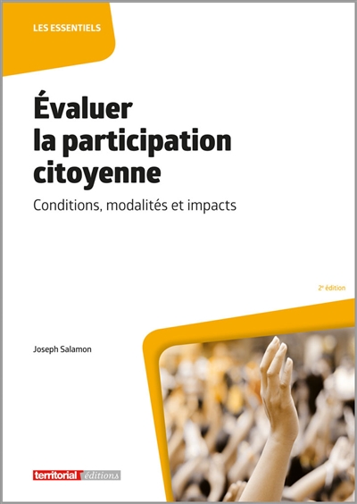 Évaluer la participation citoyenne : conditions, modalités et impacts