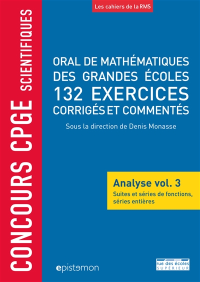 Analyse. Vol. 3 , Suites et séries de fonctions, séries entières : 132 exercices corrigés et commentés