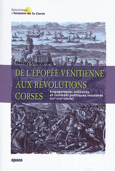 De l'épopée vénitienne aux révolutions corses : engagements militaires et combats politiques insulaires, XVe-XVIIIe siècle