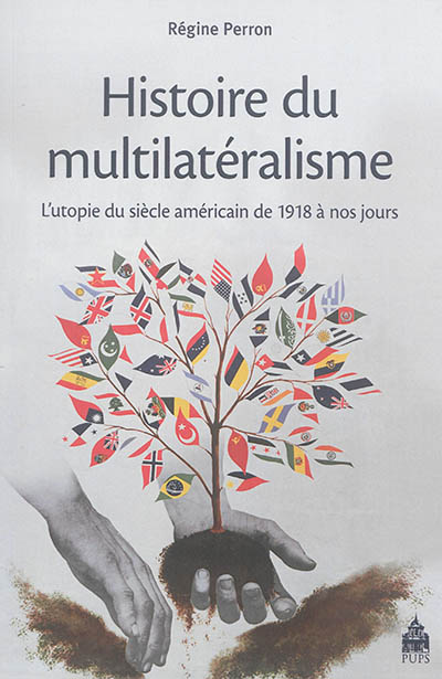 Histoire du multilatéralisme : l'utopie du siècle américain de 1918 à nos jours