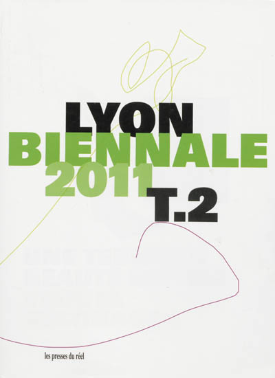 Une terrible beauté est née : Veduta, Résonance : Biennale de Lyon 2011 Tome 2
