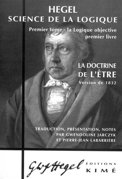 Science de la logique. 1ère partie , La logique objective. 1er tome , La doctrine de l'Être : version de 1832