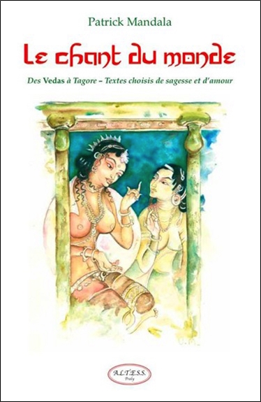Le chant du monde : des Vedas à Tagore : textes choisis de sagesse et d'amour