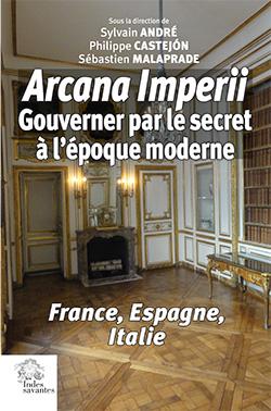 Arcana Imperii : gouverner par le secret à l'époque moderne (France, Espagne, Italie)