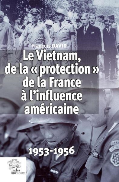 Le Vietnam, de la protection de la France à l'influence américaine : 1953-1956 : translatio imperii
