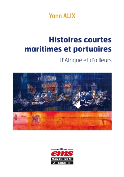 Histoires courtes maritimes et portuaires : d'Afrique et d'ailleurs