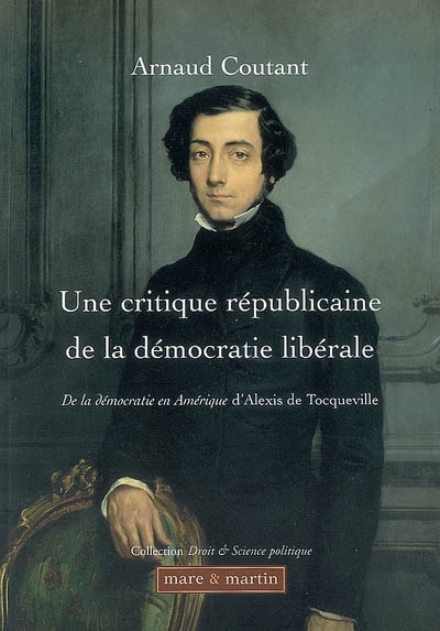 Une critique républicaine de la démocratie libérale : "De la démocratie en Amérique" d'Alexis de Tocqueville : étude