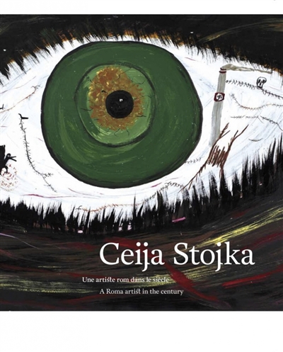 Ceija Stojka : une artiste rom dans le siècle = Ceija Stojka : a roma artist in the century