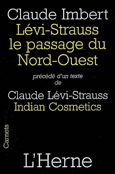 Levi-Strauss, le passage du Nord-Ouest Précédé de Indian cosmetics