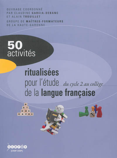 50 activités ritualisées pour l'étude de la langue française : du cycle 2 au collège