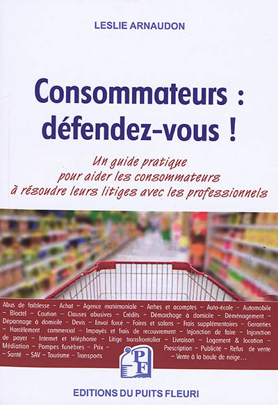 Consommateurs : défendez-vous ! : un guide pratique pour aider les consommateurs à résoudre leurs litiges avec les professionnels
