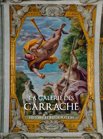 La galerie des Carrache au palais Farnèse : histoire et restauration