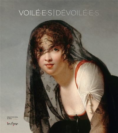 Voilé.e.s-dévoilé.e.s : exposition, Bourg-en-Bresse, Monastère royal de Brou, du 15 juin au 29 septembre 2019