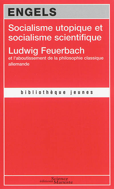 Socialisme utopique et socialisme scientifique ; Ludwig Feuerbach et l'aboutissement de la philosophie classique allemande