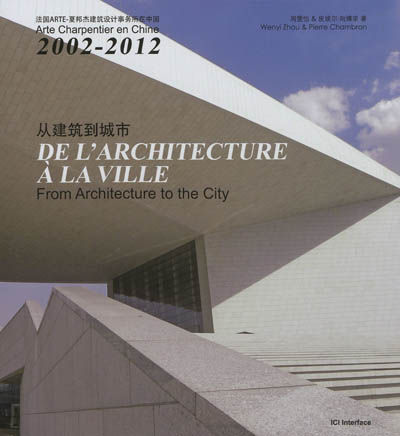 De l'architecture à la ville : Arte Charpentier en Chine, 2002-2012