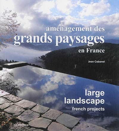 Aménagement des grands paysages en France = Large landscape French projects