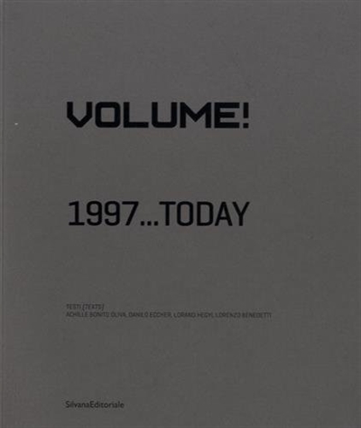 Volume! : 1997... today] : [exposition, Musée d'art moderne et contemporain de Saint-Etienne métropole, 12 juin 2015-janvier 2016] texts Achille Bonito Oliva, Danilo Eccher, Lorand Hegyi... [et al.