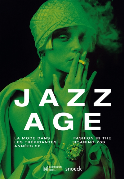 Jazz age : la mode dans les trépidantes années 20 : [exposition, Hasselt, Musée de la mode, 12-09-2015-13-03-2016]