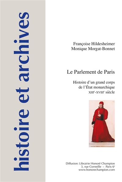 Le Parlement de Paris : Histoire d'un grand corps de l'Etat monarchique, XIIIe-XVIIIe siècle
