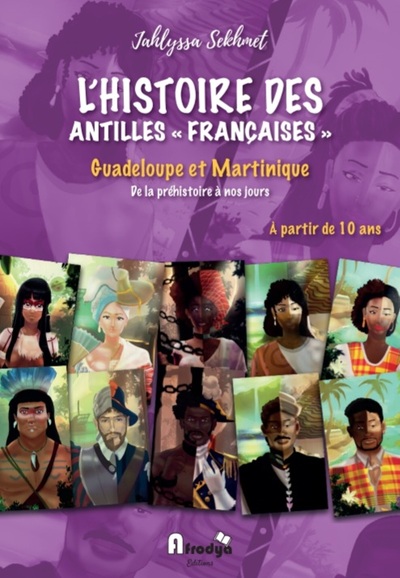 L’Histoire des "Antilles françaises" : Guadeloupe et Martinique : de la préhistoire à nos jours