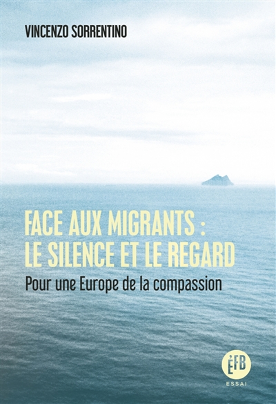 Face aux migrants, le silence et le regard : pour une Europe de la compassion