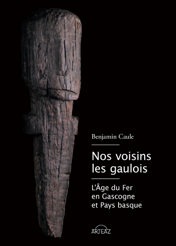 Nos voisins les Gaulois : l'âge du fer entre Garonne et Pyrénées