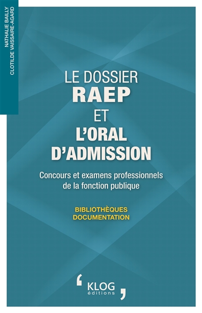 Le dossier RAEP et l'oral d'admission : concours et examens professionnels, bibliothèques, documentation