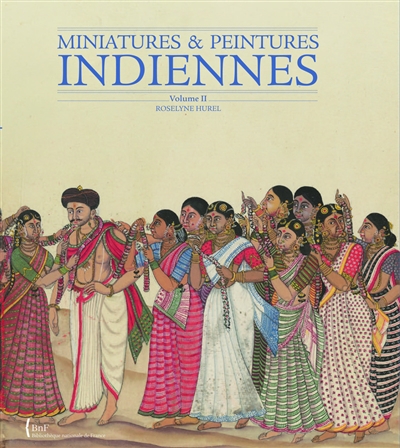 Miniatures & peintures indiennes : collection du département des estampes et de la photographie de la Bibliothèque nationale de France. 2