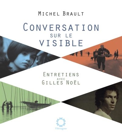 Conversation sur le visible : entretiens avec Gilles Noël