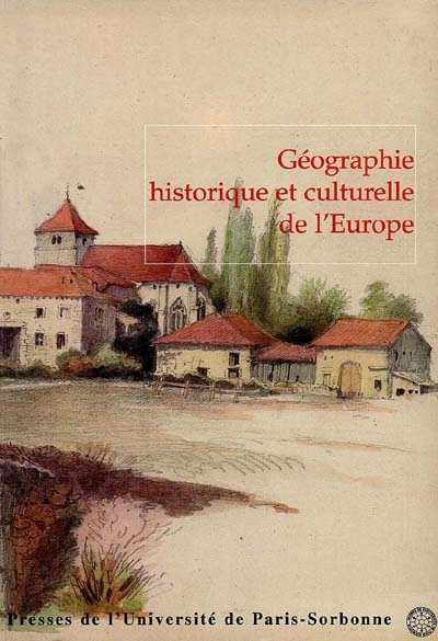 Géographie historique et culturelle de l'Europe : hommage au professeur Xavier de Planhol