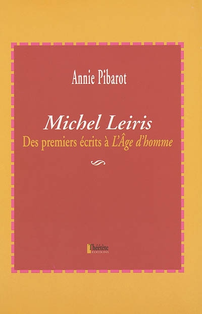 Michel Leiris: : Des premiers écrits à L'Age d'homme