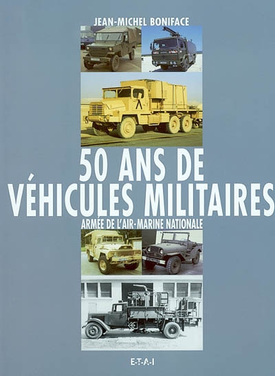 50 ans de véhicules militaires. armée de l'air, marine nationale