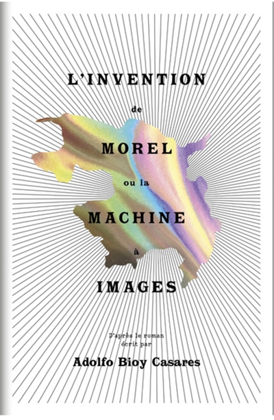 "L'invention de Morel ou La machine à images"