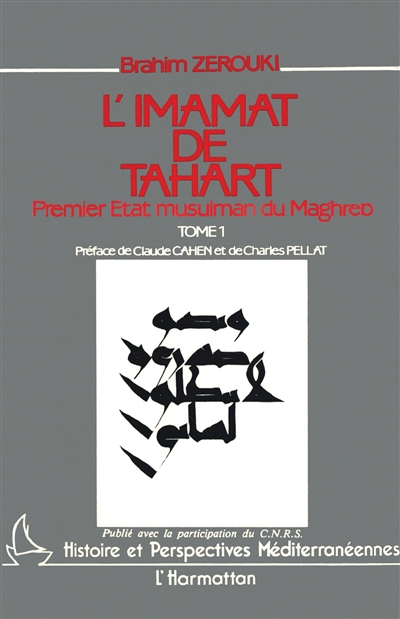 L'imamat de Tahart : premier état musulman du Maghreb (144/296 de l'hégire)
