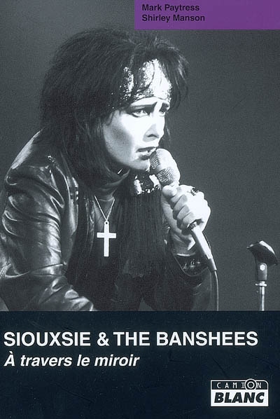 Siouxsie & The Banshees : à travers le miroir