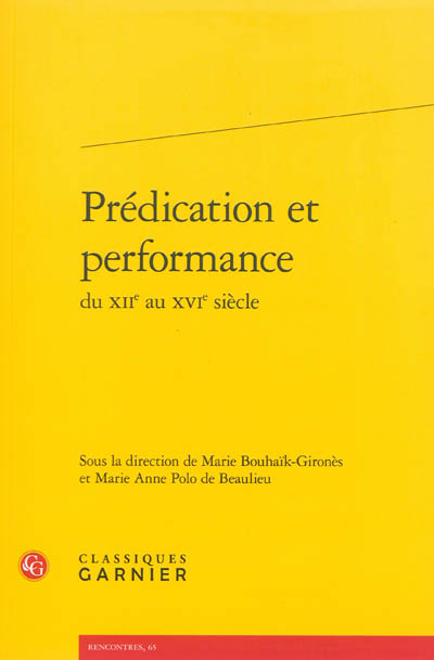 Prédication et performance : du XIIe au XVIe siècle : [actes du colloque, Paris, 23 et 24 juin 2011]