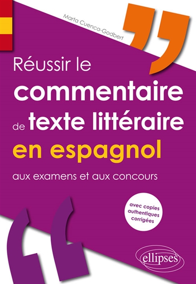 Réussir le commentaire de texte littéraire en espagnol aux examens et aux concours : avec copies authentiques corrigées