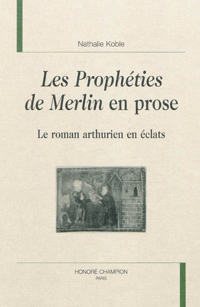 "Les prophéties de Merlin" en prose : le roman arthurien en éclats