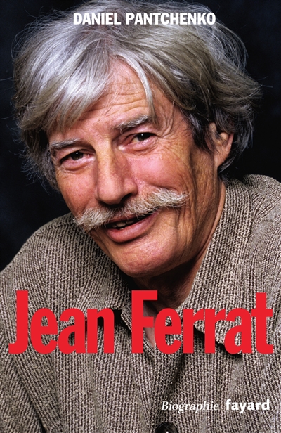 Jean Ferrat "je ne chante pas pour passer le temps" : biographie