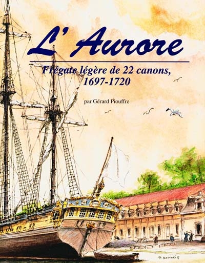 L'"Aurore" : frégate légère de 22 canons, 1697-1720