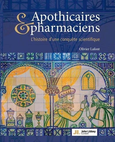Apothicaires & pharmaciens : l'histoire d'une conquête scientifique