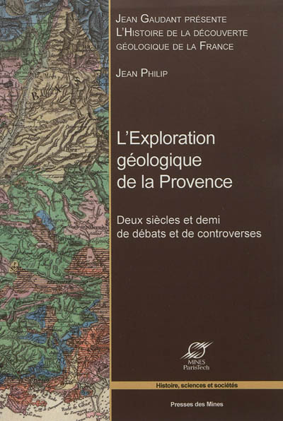 L'exploration géologique de la Provence : deux siècles et demi de débats et de controverses