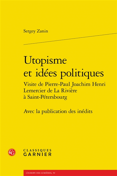 Utopisme et idées politiques : Visite de Pierre-Paul Joachim Henri Lemercier de La Rivière à Saint-Pétersbourg : avec la publication des inédits