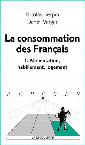 La consommation des Français. Tome 1 , Alimentation, habillement, logement