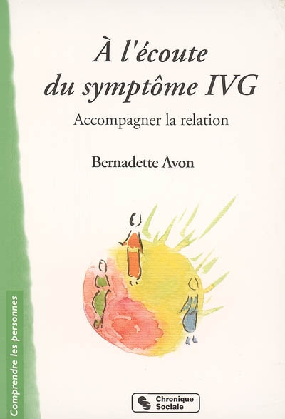 À l'écoute du symptôme IVG : accompagner la relation
