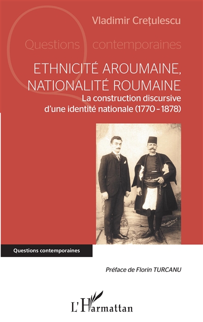 Ethnicité aroumaine, nationalité roumaine : la construction discursive d'une identité nationale (1770-1878)