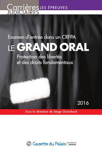 Le grand oral : protection des libertés et des droits fondamentaux : examen d'entrée dans un CRFPA