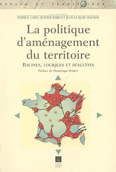 La politique d'aménagement du territoire : racines, logiques, résultats : actes de colloque, Besançon, 4-6 oct. 2000