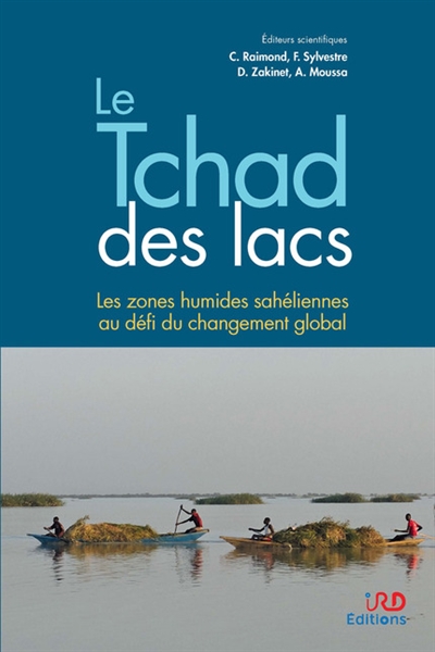 Le Tchad des lacs : les zones humides sahéliennes au défi du changement global ;