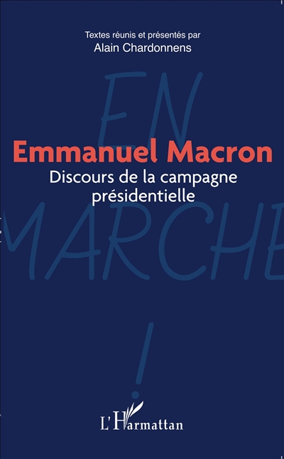 Emmanuel Macron : discours de la campagne présidentielle; ;